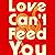 Love Can't Feed You