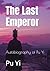 The Last Emperor: Autobiography of Pu Yi