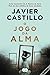 O jogo da Alma by Javier Castillo