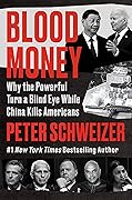 Blood Money: Why the Powerful Turn a Blind Eye While China Kills Americans