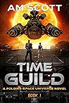 Time Guild 1 (Time Guild, A Folding Space Universe Series, #1)