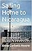 Sailing Home to Nicaragua by Anne Corbett Moore