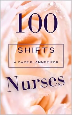 100 Shifts: A Care Journal for Nurses