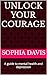 Unlock your courage : A gui...
