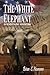 THE WHITE ELEPHANT by Brian S Neumann