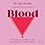 Blood: The Science, Medicine, and Mythology of Menstruation