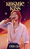 Kosmic Kiss (KOSMIC, #2) Kosmic Kiss (KOSMIC, #2)