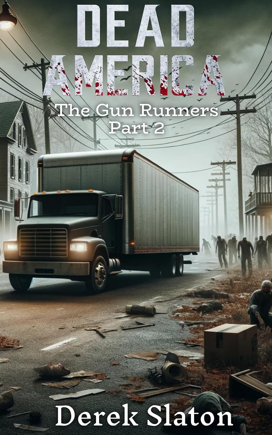 Dead America - The Gun Runners Pt. 2 (Dead America: The Northwest War)