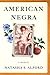 American Negra by Natasha S. Alford American Negra by Natasha S. Alford