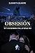 Obsesión, Tú y yo somos uno... o ninguno by Elisabeth Gilmore Obsesión, Tú y yo somos uno... o ninguno by Elisabeth Gilmore