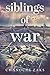 Siblings of War: A Captivating Family Survival WW2 Novel Based on a True Story (Heroic Children of World War II Book 4)