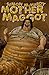 Mother Maggot