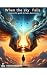 When the Sky Falls: A Paren...