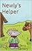 Newly's Helper: Chapter Book 3