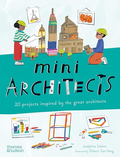Mini Architects: 20 Projects Inspired by the Great Architects (Mini Artists, 2)