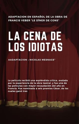 La Cena de los Idiotas: adaptacion en español de la obra de Francis Veber (Spanish Edition)
