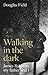 Walking in the dark: James ...