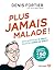 Plus jamais malade by Denis Fortier