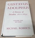 Gustavus Adolphus: A History of Sweden, 1611 - 1632, Volume I: 1611 - 1626