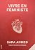 Vivre en féministe (French Edition)