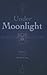 Under Moonlight: A Poetry Collection (What Should've Died With Me)