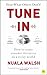 Tune In: How to Make Smarter Decisions in a Noisy World