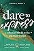 Dare to Express by Creatrix Publishing