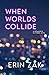 When Worlds Collide