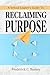 A School Leader's Guide to Reclaiming Purpose