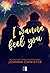 I Wanna Feel You (I Wanna, #3)