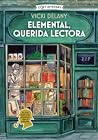 Elemental, querida lectora by Vicki Delany