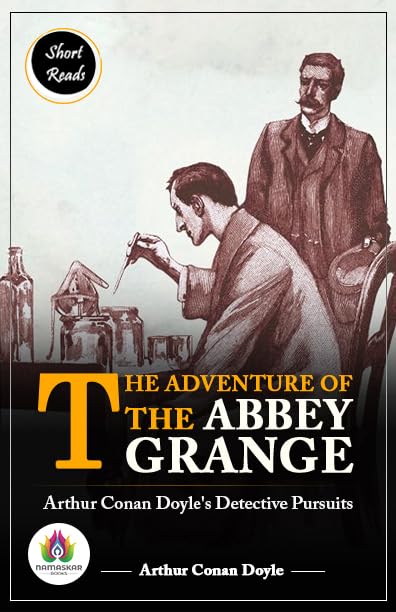 The Adventure of The Abbey Grange: Arthur Conan Doyle's Detective Pursuits