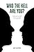 Who The Hell Are You?: Unde...