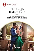 The King's Hidden Heir (Harlequin Presents, 4186)