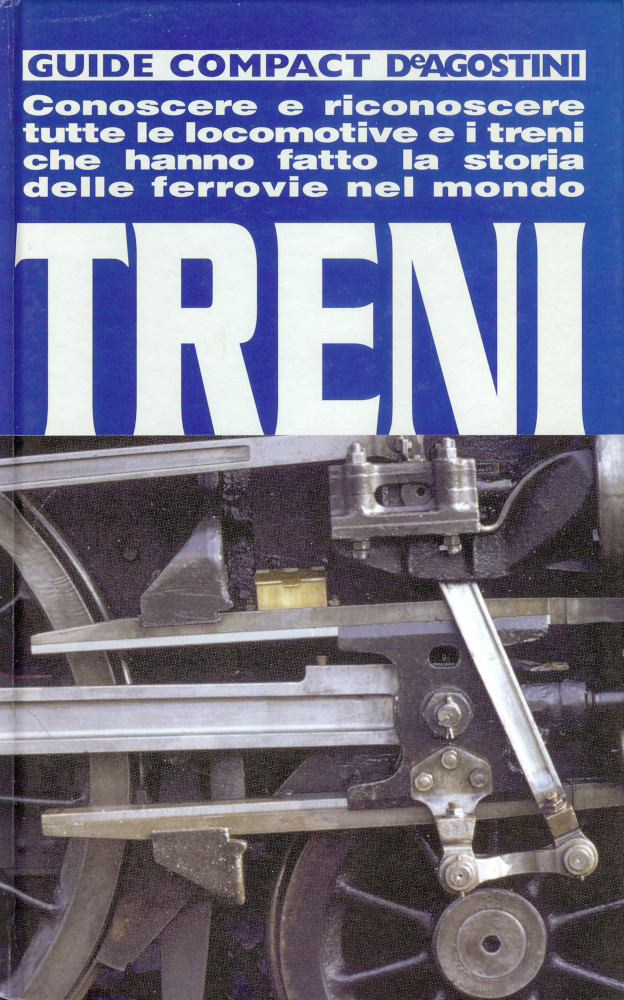 Treni: Conoscere e Riconoscere Tutte le Locomotive e i Treni Che Hanno Fatto la Storia delle Ferrovie nel Mondo (Hardcover)