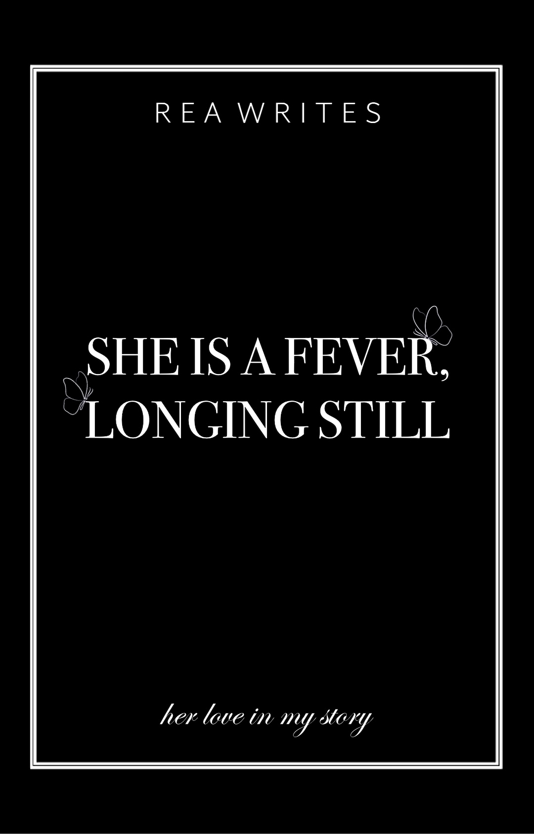 She is a Fever, Longing Still (book 3)