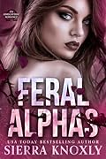 Feral Alphas (The Feral Alphas #1) 