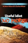 Useful Idiot No More by W. Blaine Wilson