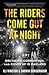 The Riders Come Out at Nigh...