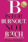 B Is For Burnout,...