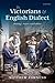 The Victorians and English Dialect: Philology, Fiction, and Folklore