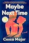 Maybe Next Time by Cesca   Major