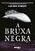 A Bruxa Negra (Crônicas da Bruxa Negra, #1)