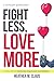 Fight Less, Love More: Simp...