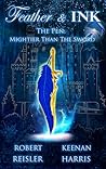 Feather & Ink: The Pen: Mightier Than the Sword