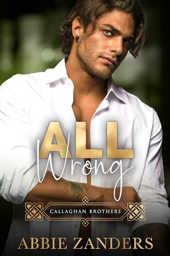 All Wrong (Callaghan Brothers, Book 12)
