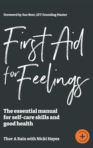 First Aid for Feelings : The essential manual for self-care skills and good health (Kindle Edition)