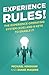 Experience Rules!: The Experience Operating System (XOS) and 8 Keys to Enable It