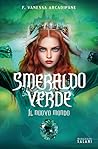 Smeraldo verde. Il nuovo mondo by F. Vanessa Arcadipane