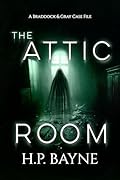 The Attic Room (The Braddock & Gray Case Files Book 16)